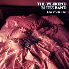 Love by the Hour by The Weekend Blues Band