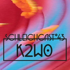 Schleichcast°43 | K2W0