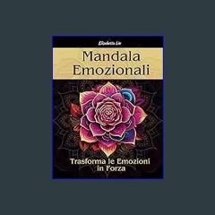 <PDF> 💖 Mandala Emozionali: Libro da Colorare per Adulti. Trasforma Stress e Ansia in Energia Posi