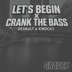 Lets Begin X Crank the Bass (Graves Remix) [FREE DOWNLOAD]