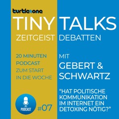 Turtlezone Tiny Talks - Hat politische Kommunikation im Internet ein Detoxing nötig?