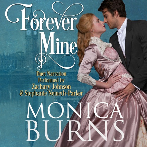 Forever Mine by Monica Burns Narrated by Stephanie Németh-Parker & Zachary Johnson
