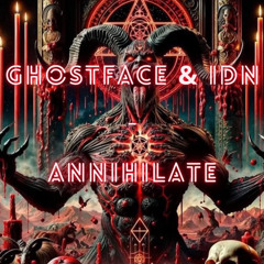 Ghostface & IDN - ANNIHILATE