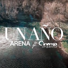 UN AÑO (VERSIÓN CUMBIA) By GRUPO ARENA  Ft CINEMA