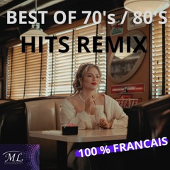 BEST OF 70's / 80'S HITS REMIX 100% FRANCAIS.