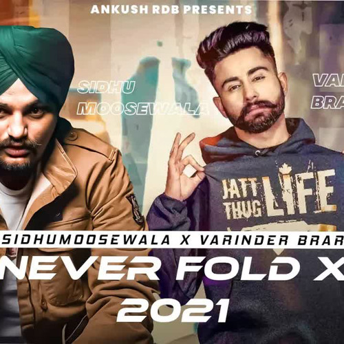 Never Fold X 2021 Sidhu Moosewala X Varinder Brar Ankush Rdb