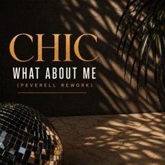 Chic - What About Me (Peverell Re-work)