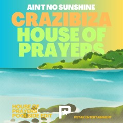 Ain't No Sunshine (House of Prayers Poolside Edit)
