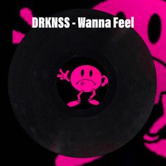 DRKNSS - Wanna Feel (4x4 Bassline)