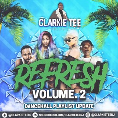 #REFRESHVOL2 | DANCEHALL PLAYLIST UPDATE - AUGUST 2020 | @CLARKIETEEDJ