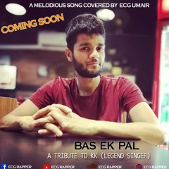 "Bas Ek Pal" Cover by ECG Rapper _ A Tribute to #KK #legend #singer #trending #viral