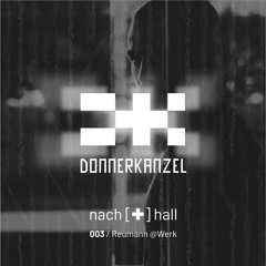 nach[✚]hall 003 - Reumann @Werk