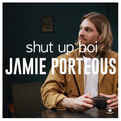 Jamie Porteous - Shut Up Boi - s0607