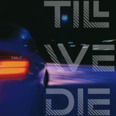 ToMy-Z - Till We Die