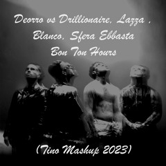 Deorro, Drillionaire, Lazza , Blanco, Sfera Ebbasta - Bon Ton Hours (Mashup 2023)''FREE DOWNLOAD''