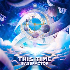 Bassfactor - This Time (Out Now!! Welvrave Rec.)