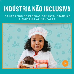 Indústria não-inclusiva: os desafios de pessoas com intolerância e alergias alimentares