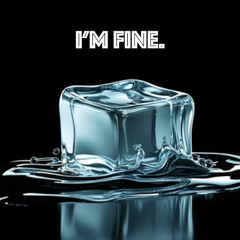 Im Fine.