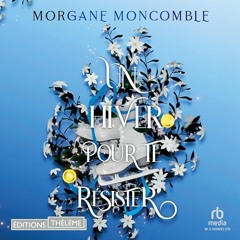 Livre Audio Gratuit 🎧 : Un Hiver Pour Te Résister, De Morgane Moncomble