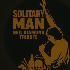 solitary man - Neil Diamond Tribute