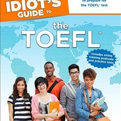 Access [PDF EBOOK EPUB KINDLE] The Complete Idiot's Guide to the TOEFL®: The Easiest Way to Prepare