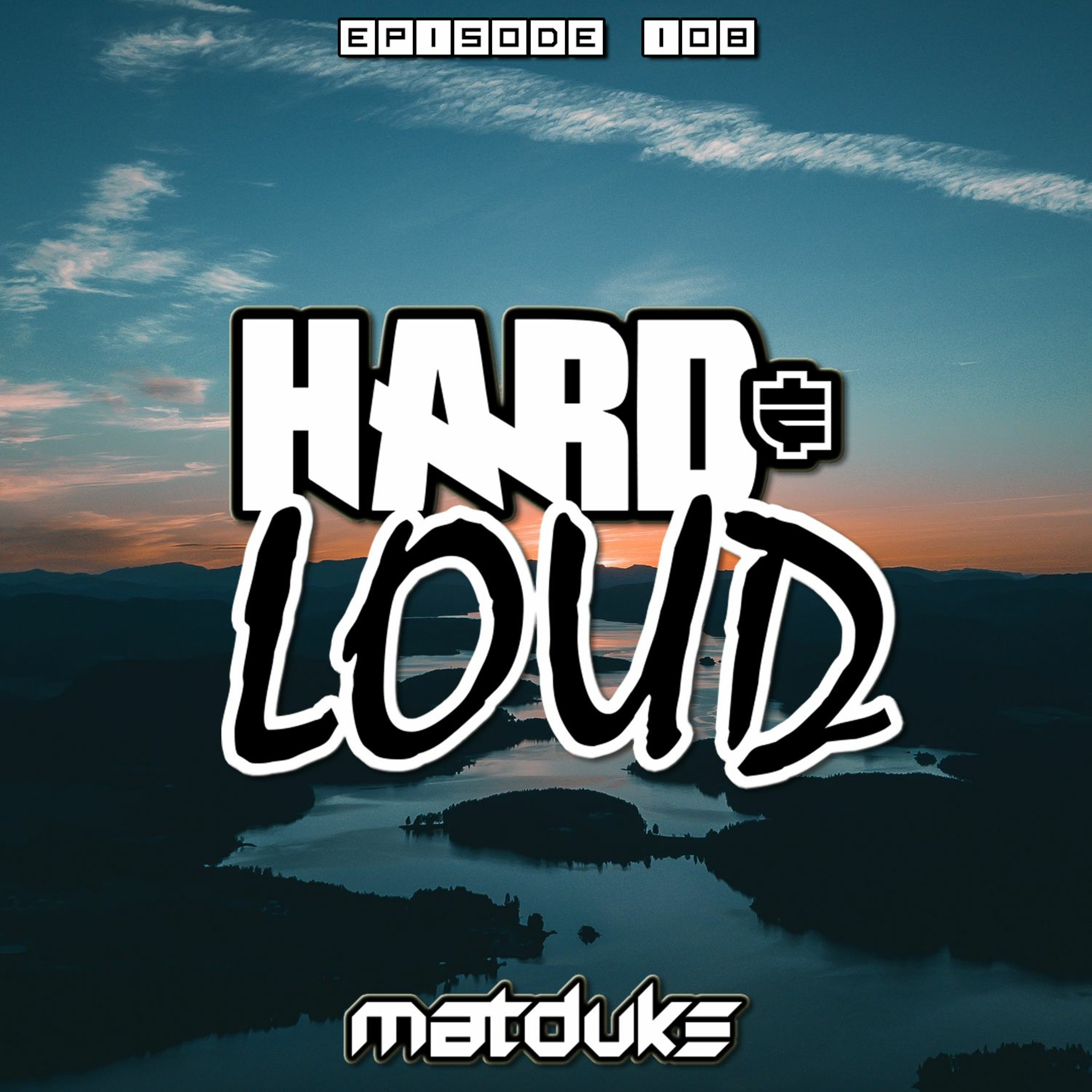Matduke presents The Hard & Loud Podcast (Hardstyle, Happy Hardcore)