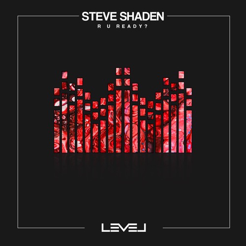 Steve Shaden - R U Ready (Original Mix) [LEVEL]
