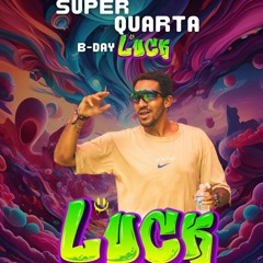 DjLuck - Set Super Quarta B-day