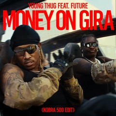 Money On Gira (KOBRA 500 EDIT)