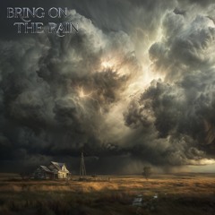 Bring on the Rain