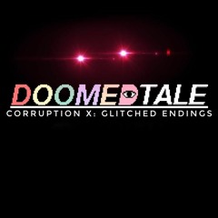 (DoomedTale) CORRUPTION X - GLITCHED ENDINGS (ft. alyssa and boiled)