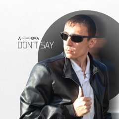 AlimkhanOV A. - Don't Say