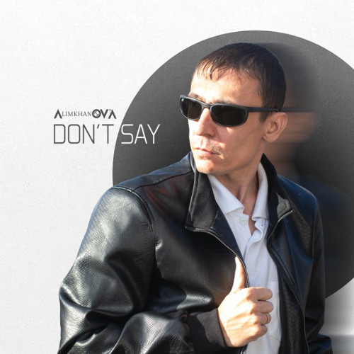AlimkhanOV A. - Don't Say