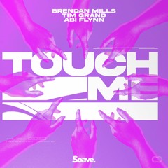Brendan Mills, Tim Grand & Abi Flynn - Touch Me