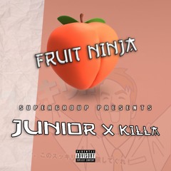 Fruit Ninja (ft. Killa)