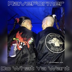 RaveFormer - Do What Ya Want