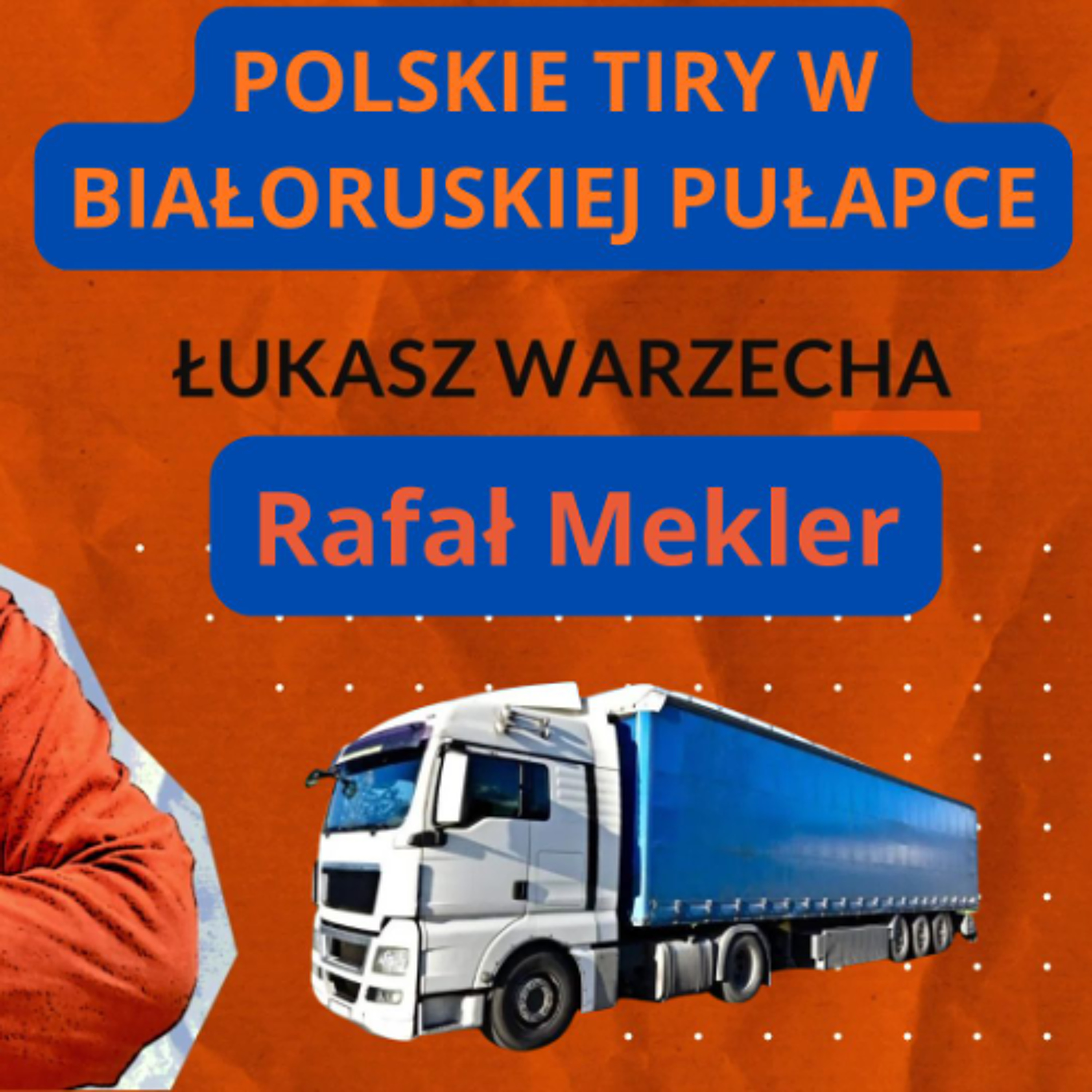Tiry w białoruskiej pułapce. Rafał Mekler w "Rozmowie Niekontrolowanej" episode artwork