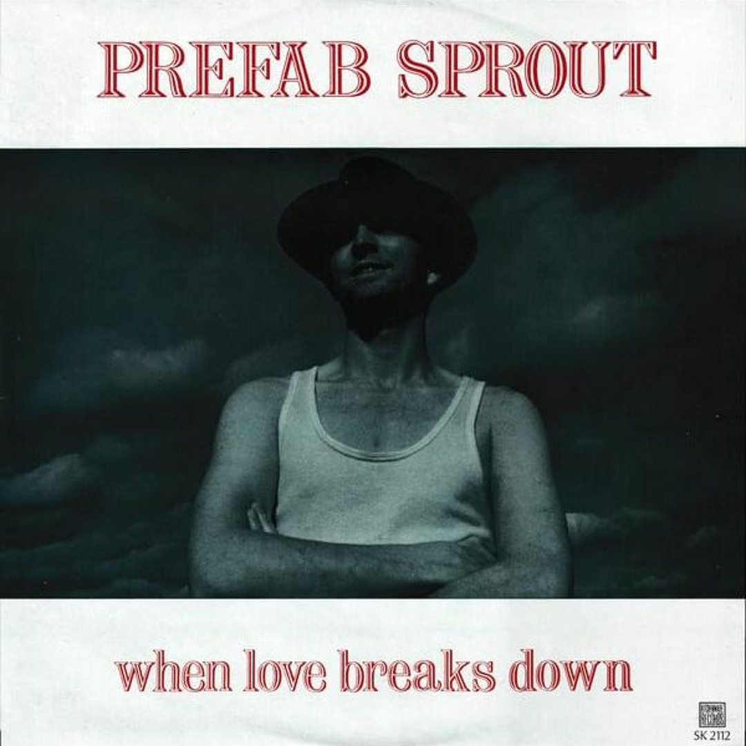 when love breaks down(7”W)/PREFAB SPROUT When Love Breaks Down - Album by Prefab Sprout - Apple Music