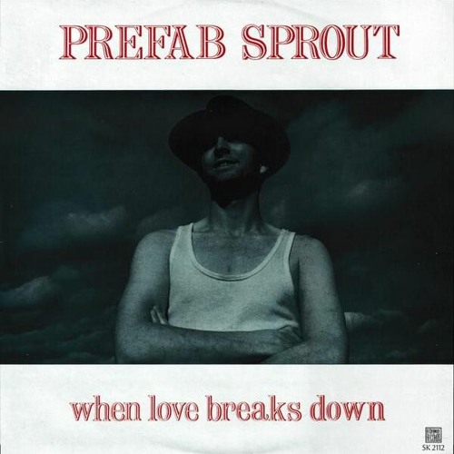when love breaksdown(12”)/prefab sprout Stream Prefab Sprout - When Love Breaks Down (Alkalino