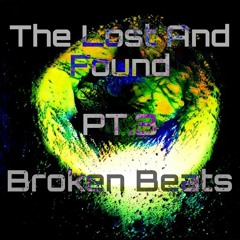 The Lost And Found pt.3 (Broken Beats)