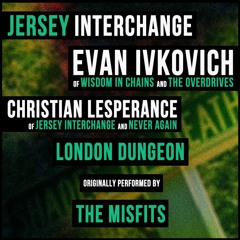 Evan Ivkovich (The Overdrives)- London Dungeon (Misfits)