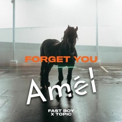 Fast Boy & Topic - Forget You (Amel Remix)