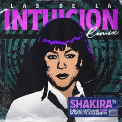 SHAKIRA VS Diego Antoine & Mario Clavasquin - Las De La Intuición [Free Download]