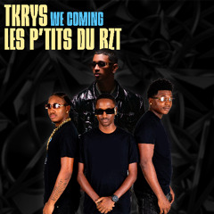 LES P'TITS DU RZT FT TKRYS - WE COMING