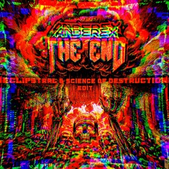 Anderex - THE END (Eclipstral & Science of Destruction Nuked Edit)