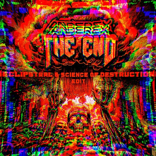 Anderex - THE END (Eclipstral & Science of Destruction Nuked Edit)