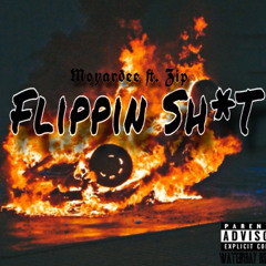Flippin Sh*t (ft.Zîp)