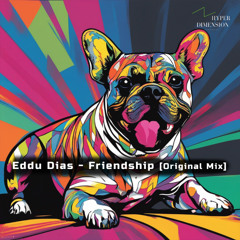 FRIENDSHIP - Eddu Dias (Original Mix)