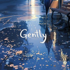 Gently