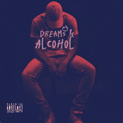 Dreams & Alcohol (Prod.by Jai J beats)